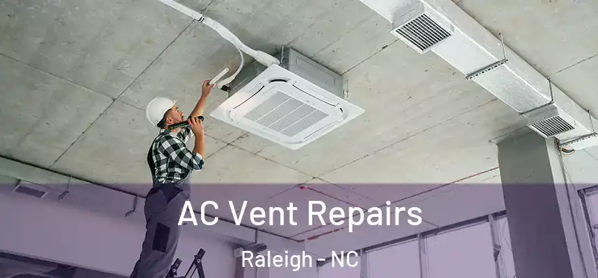  AC Vent Repairs Raleigh - NC