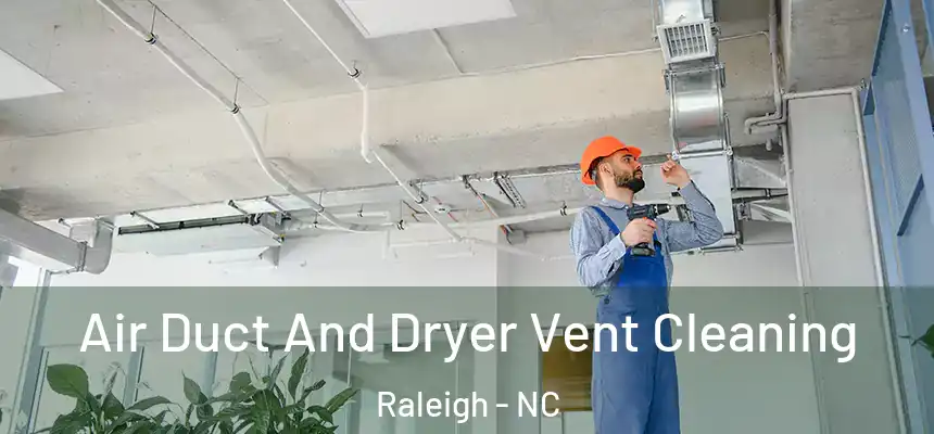 Air Duct And Dryer Vent Cleaning Raleigh - NC