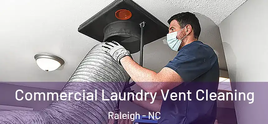 Commercial Laundry Vent Cleaning Raleigh - NC