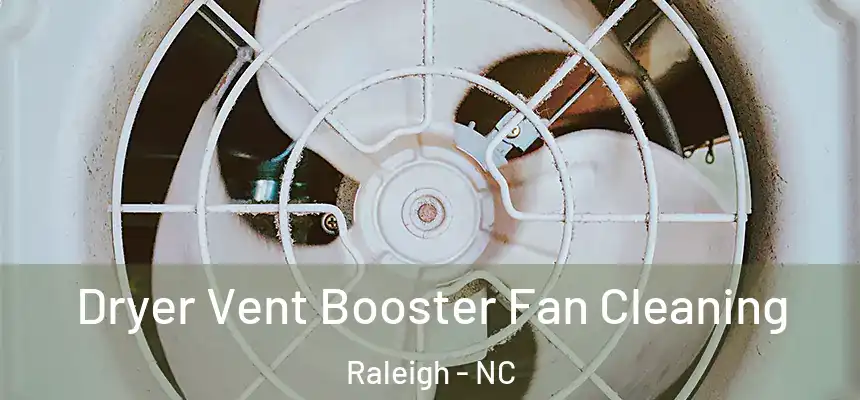 Dryer Vent Booster Fan Cleaning Raleigh - NC