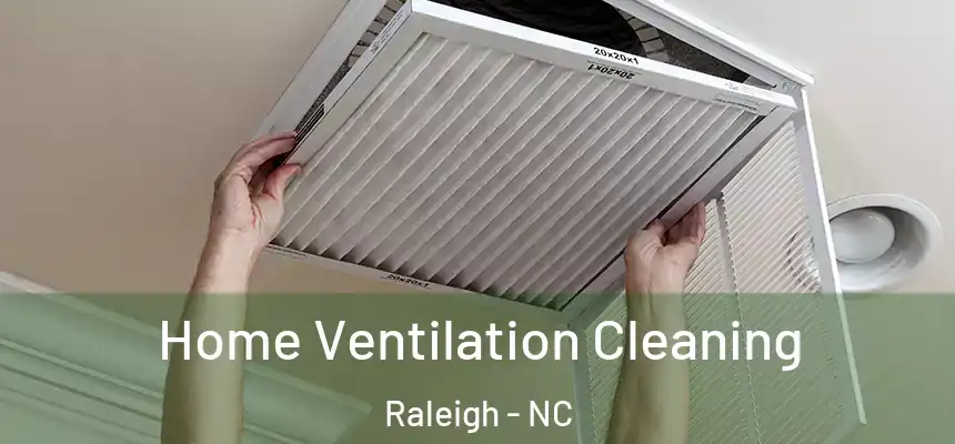 Home Ventilation Cleaning Raleigh - NC