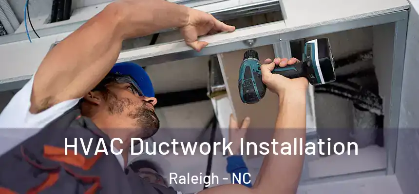 HVAC Ductwork Installation Raleigh - NC