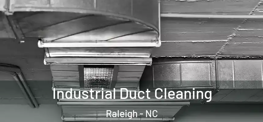 Industrial Duct Cleaning Raleigh - NC