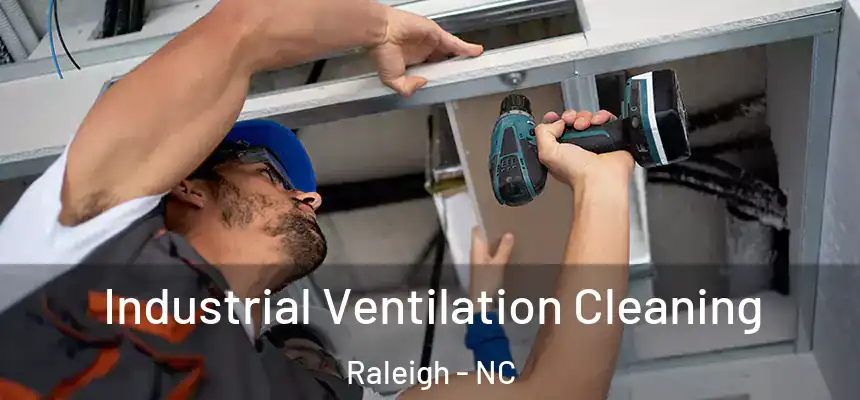 Industrial Ventilation Cleaning Raleigh - NC