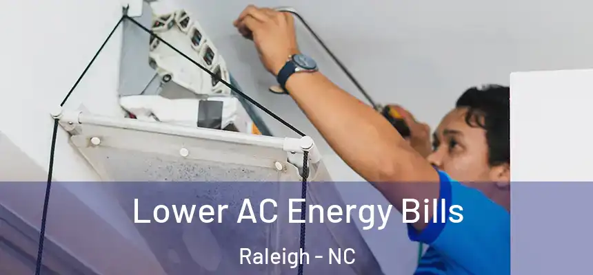 Lower AC Energy Bills Raleigh - NC